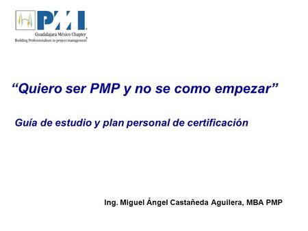 Ing. Miguel Ángel Castañeda Aguilera, MBA PMP