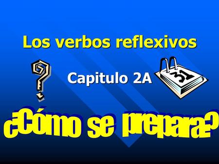 Los verbos reflexivos Capitulo 2A. Las reglas… Used to tell that a person does something to or for him- or herself. Used to tell that a person does something.