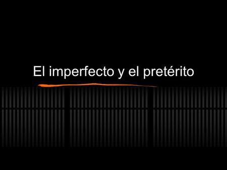 El imperfecto y el pretérito. ImperfectoPretérito Used to describe specific events in the past. Single past event. Events or actions that began and ended.