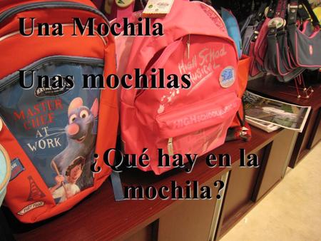 Una Mochila Unas mochilas ¿Qué hay en la mochila?.