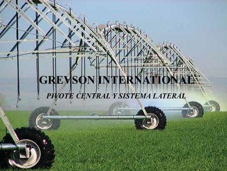GREVSON INTERNATIONAL PIVOTE CENTRAL Y SISTEMA LATERAL