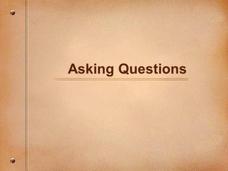 Asking Questions.