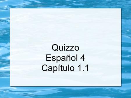 Quizzo Español 4 Capítulo 1.1