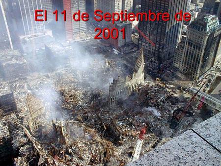 El 11 de Septiembre de 2001 El 11 de Septiembre de 2001.