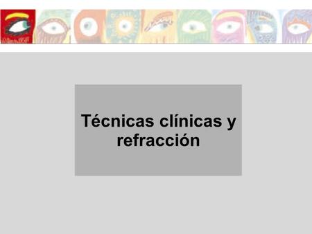 Técnicas clínicas y refracción