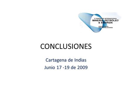 CONCLUSIONES Cartagena de Indias Junio 17 -19 de 2009.