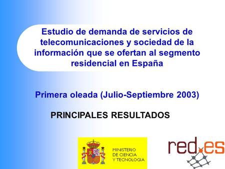 Primera oleada (Julio-Septiembre 2003) PRINCIPALES RESULTADOS