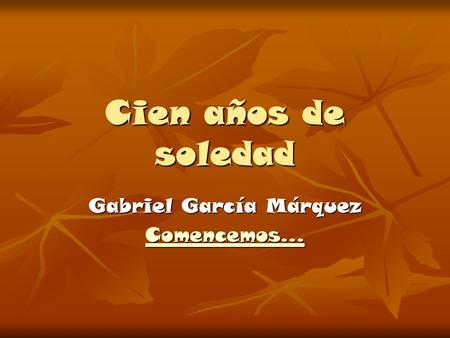 Gabriel García Márquez Comencemos…