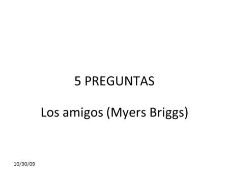 5 PREGUNTAS Los amigos (Myers Briggs)