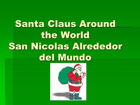Santa Claus Around the World San Nicolas Alrededor del Mundo.