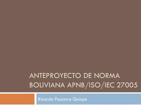 ANTEPROYECTO DE NORMA BOLIVIANA APNB/ISO/IEC 27005