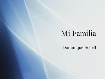 Mi Familia Dominique Schell.