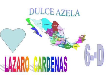 DULCE AZELA 6-·D LAZARO CARDENAS.