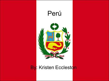 Perú By: Kristen Eccleston.