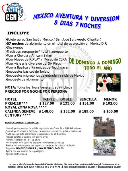 Boleto aéreo San José / México / San José (vía vuelo Charter) 07 noches 07 noches de alojamiento en el hotel de su elección en México D.F. Desayunos Traslados.
