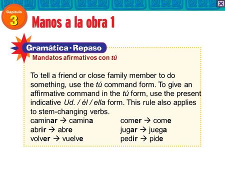 To tell a friend or close family member to do something, use the tú command form. To give an affirmative command in the tú form, use the present indicative.
