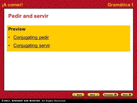 ¡A comer!Gramática 1 Pedir and servir Preview Conjugating pedir Conjugating servir.