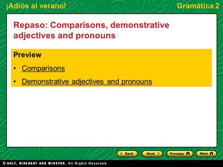 ¡Adiós al verano!Gramática 2 Repaso: Comparisons, demonstrative adjectives and pronouns Preview Comparisons Demonstrative adjectives and pronouns.