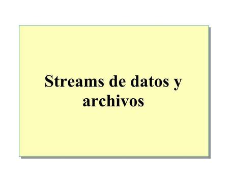 Streams de datos y archivos