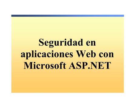 Seguridad en aplicaciones Web con Microsoft ASP.NET
