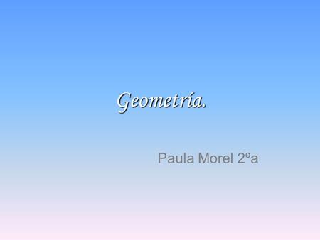 Geometría. Paula Morel 2ºa.