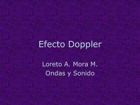 Loreto A. Mora M. Ondas y Sonido