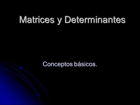 Matrices y Determinantes