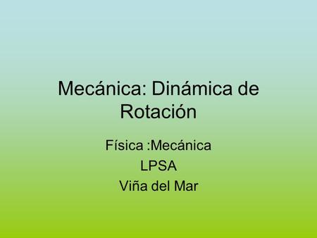 Mecánica: Dinámica de Rotación
