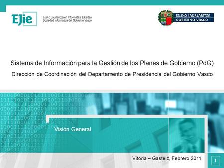 1 Sistema de Información para la Gestión de los Planes de Gobierno (PdG) Dirección de Coordinación del Departamento de Presidencia del Gobierno Vasco Visión.