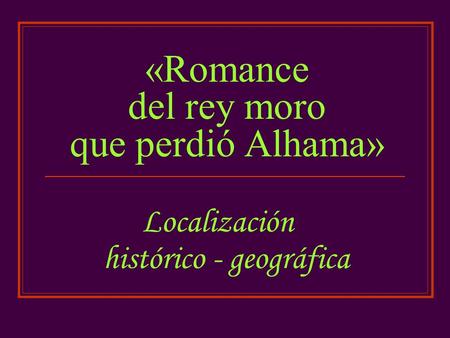 «Romance del rey moro que perdió Alhama»