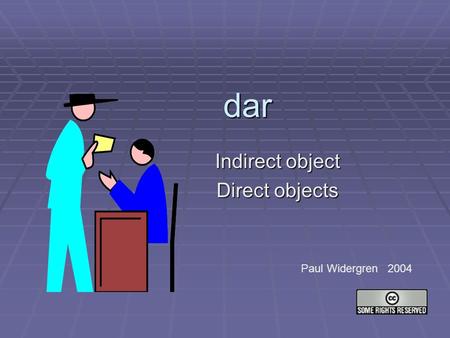 Indirect object Direct objects
