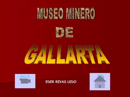 MUSEO MINERO DE GALLARTA FIN INICIO EDER RIVAS LEDO.