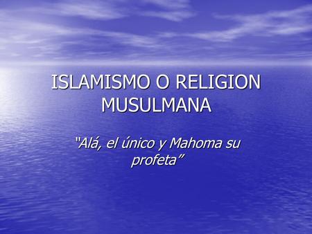 ISLAMISMO O RELIGION MUSULMANA