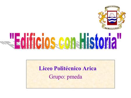 Liceo Politécnico Arica Grupo: pmeda