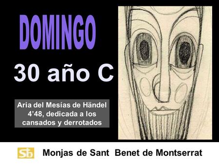 Monjas de Sant Benet de Montserrat 30 año C Aria del Mesías de Händel 448, dedicada a los cansados y derrotados.