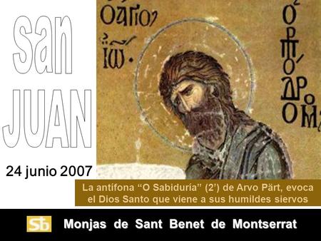San JUAN 24 junio 2007 Monjas de Sant Benet de Montserrat