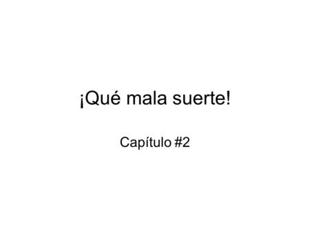 ¡Qué mala suerte! Capítulo #2. Mini-cuento A prende / prendió (prender) = s/he turns on / turned on (to turn on) apaga / apagó (apagar) = s/he turns off.