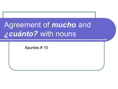 Agreement of mucho and ¿cuánto? with nouns