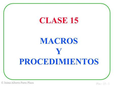 CLASE 15 MACROS Y PROCEDIMIENTOS