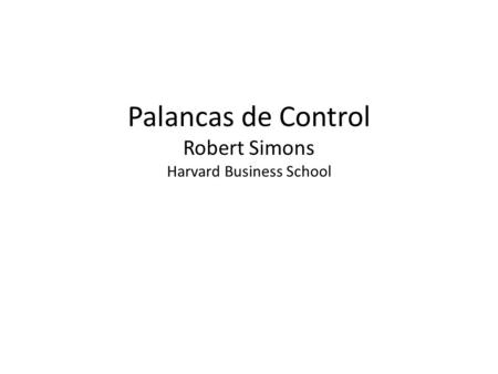 Palancas de Control Robert Simons Harvard Business School