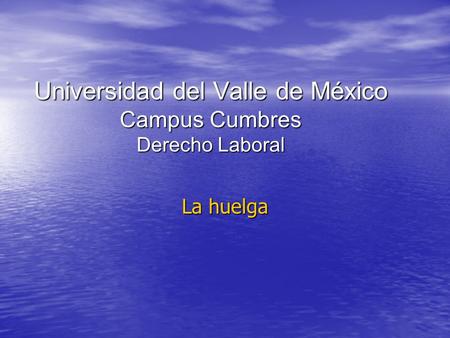Universidad del Valle de México Campus Cumbres Derecho Laboral