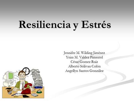 Resiliencia y Estrés Jennifer M. Wilding Jiménez