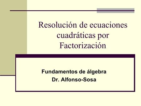 Resolución de ecuaciones cuadráticas por Factorización