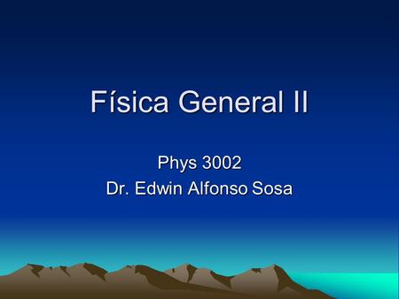 Phys 3002 Dr. Edwin Alfonso Sosa