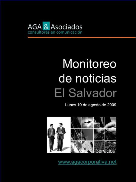 Monitoreo de noticias El Salvador Lunes 10 de agosto de 2009 www.agacorporativa.net.