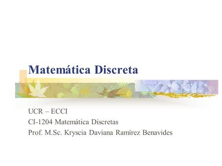 Matemática Discreta UCR – ECCI CI-1204 Matemática Discretas