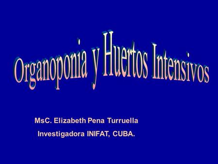 MsC. Elizabeth Pena Turruella Investigadora INIFAT, CUBA.