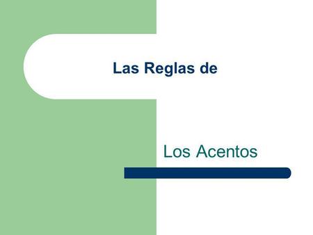 Las Reglas de Los Acentos Vocabulario de Los Acentos 1. Acento (Énfasis) – can mean stress, emphasis, or accent; depends on the context 2. Combinación.