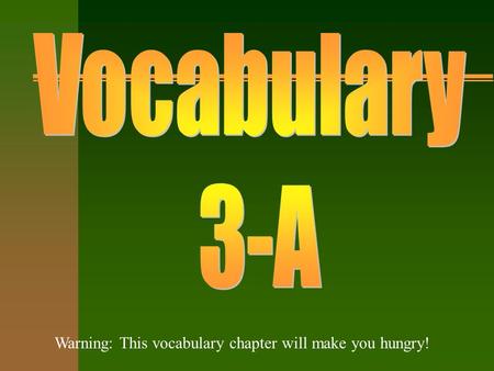 Warning: This vocabulary chapter will make you hungry!