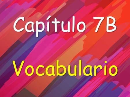 Capítulo 7B Vocabulario. beans los frijoles grilled asado.